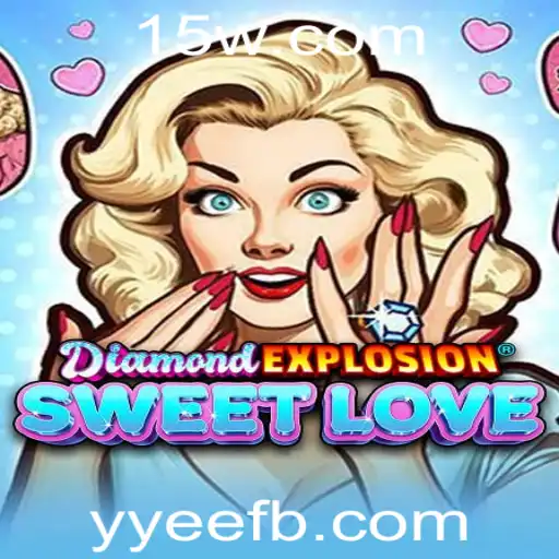 DiamondExplosionSweetLove: Descubra o Mundo Fascinante do Novo Jogo Fenomenal